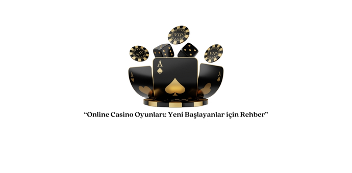 Online Casino Oyunları: Yeni başlayanlar için rehber